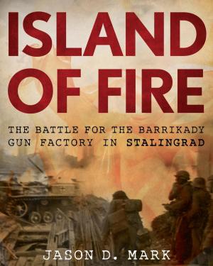 Cover of the book Island of Fire by Samuel W. Mitcham Jr., Friedrich von Stauffenberg