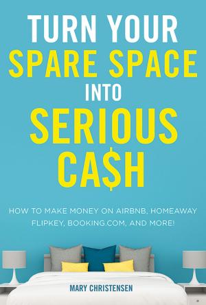 Cover of the book Turn Your Spare Space into Serious Cash by M. J. WEEKS, Janis Fischer CHAN