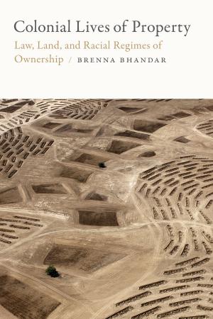 Cover of the book Colonial Lives of Property by Eric Schaefer, Tania Modleski, Harry M. Benshoff, Chuck Kleinhans, Colin Gunckel