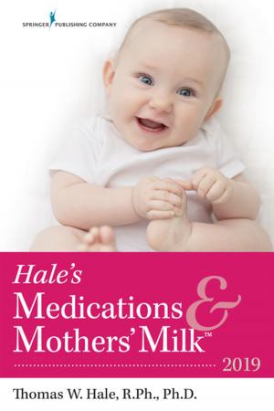 Cover of the book Hale's Medications & Mothers' Milk™ 2019 by Sandra Goldsworthy, RN, MSc, PhD(c), CNCC(C), CMSN(C), Leslie Graham, RN, MN, CNCC(C), CHSE
