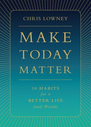Cover of the book Make Today Matter by Loretta Graziano Breuning
