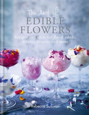 Cover of the book The Art of Edible Flowers by Regis DAREAU, Olivia Lepage