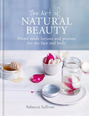 Cover of the book The Art of Natural Beauty by Sarah Bartlett