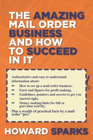 Cover of the book The Amazing Mail Order Business and How To Succeed In It by Selig O. Wassner