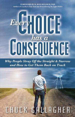 Cover of the book Every Choice Has a Consequence by Anthony Z Landon