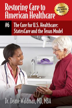 Cover of the book The Cure for U.S. Healthcare– "StatesCare" and the Texas Model by I.E. NEIL