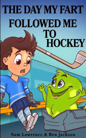 Book cover of The Day My Fart Followed Me To Hockey