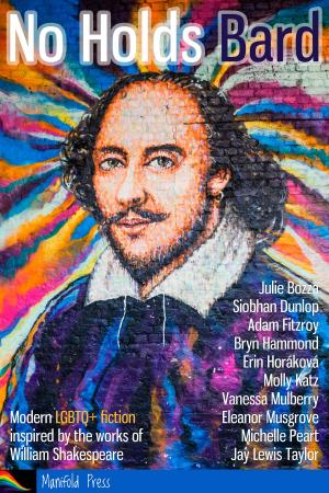 Book cover of No Holds Bard: Modern LGBTQ+ Fiction Inspired by the Works of William Shakespeare