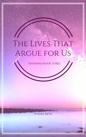 Cover of The Lives that Argue for Us
