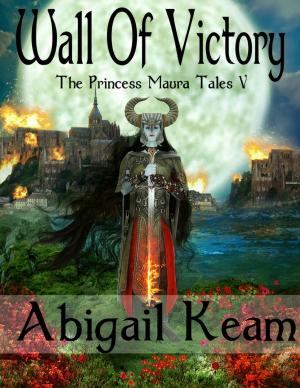 Cover of the book Wall of Victory (The Princess Maura Tales, Book 5: An Epic Fantasy Series) by Esther Goldenberg