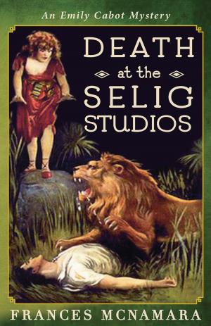 Cover of the book Death at the Selig Studios by Frances McNamara
