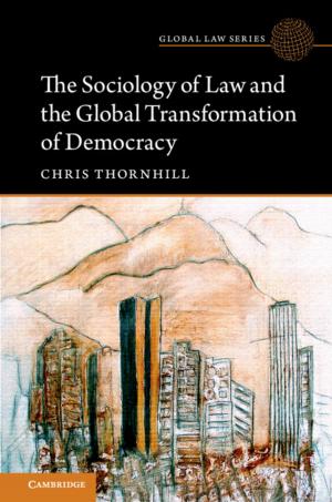 Cover of the book The Sociology of Law and the Global Transformation of Democracy by K. E. Peters, C. C. Walters, J. M. Moldowan