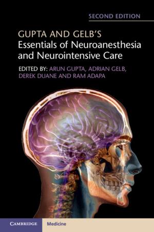 Cover of the book Gupta and Gelb's Essentials of Neuroanesthesia and Neurointensive Care by Carol Mershon, Olga Shvetsova
