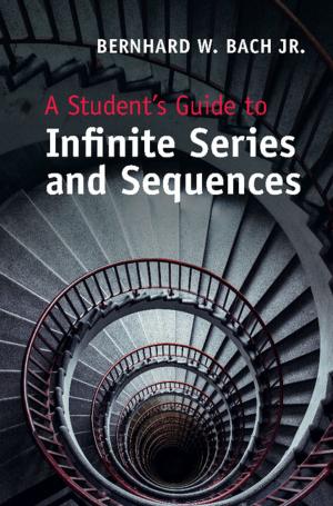 Cover of the book A Student's Guide to Infinite Series and Sequences by Tony McMichael