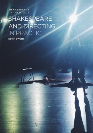 Cover of the book Shakespeare and Directing in Practice by Paul Prescott