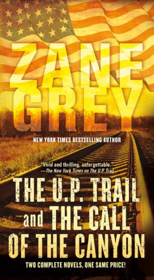 bigCover of the book The U.P. Trail and The Call of the Canyon by 