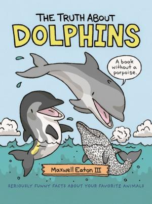 Book cover of The Truth About Dolphins