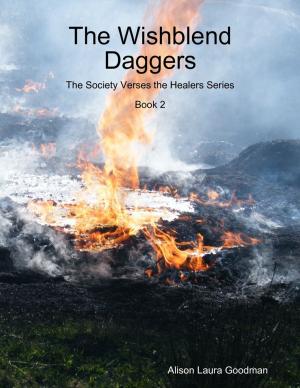 Cover of the book The Wishblend Daggers: The Society Verses the Healers Series Book 2 by Sam Peters