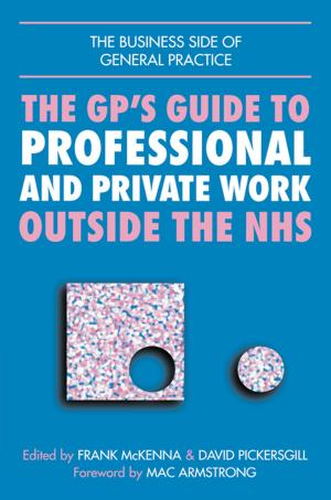 Cover of the book GPs Guide to Professional and Private Work Outside the NHS by 