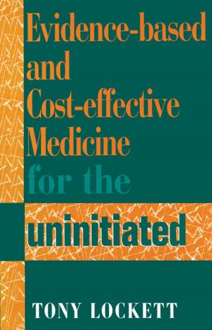 Cover of the book Evidence-Based and Cost-Effective Medicine for the Uninitiated by Penny de Byl