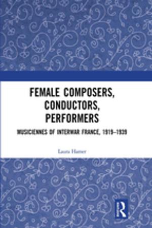 bigCover of the book Female Composers, Conductors, Performers: Musiciennes of Interwar France, 1919-1939 by 