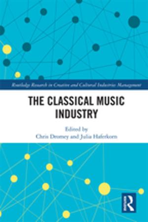 Cover of the book The Classical Music Industry by Teela Sanders, Kate Hardy