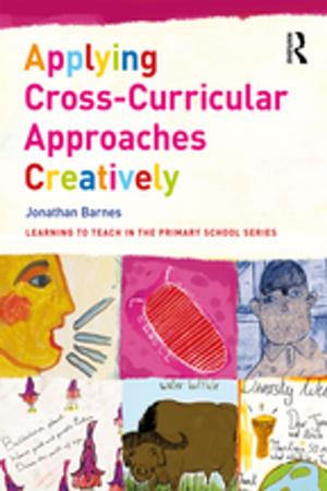 Cover of the book Applying Cross-Curricular Approaches Creatively by Amanda Perry-Kessaris