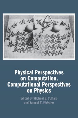 Cover of the book Physical Perspectives on Computation, Computational Perspectives on Physics by R. Edward Freeman, Jeffery S. Harrison, Stelios Zyglidopoulos