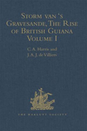 Cover of the book Storm van 's Gravesande, The Rise of British Guiana, Compiled from His Despatches by Alan Bermingham