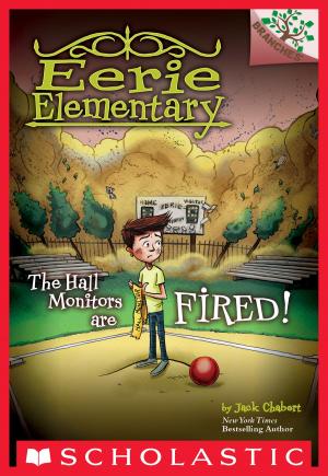 Cover of the book The Hall Monitors Are Fired!: A Branches Book (Eerie Elementary #8) by Geronimo Stilton
