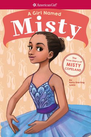 Book cover of A Girl Named Misty: The True Story of Misty Copeland (American Girl: A Girl Named)