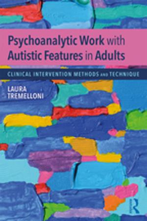Cover of the book Psychoanalytic Work with Autistic Features in Adults by J A Downie