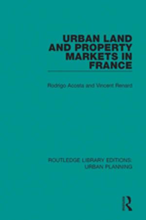 Cover of the book Urban Land and Property Markets in France by Haydn Washington