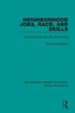 Cover of the book Neighborhood Jobs, Race, and Skills by Antony Falk, Christian Durschner, Karl-Heinz Remmers