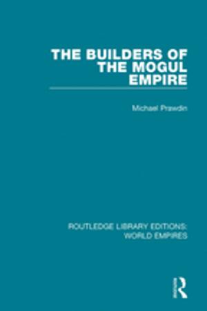 Cover of the book The Builders of the Mogul Empire by Som Prakash Verma