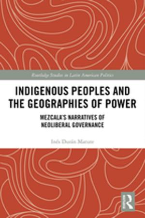 Cover of the book Indigenous Peoples and the Geographies of Power by Jeane J. Kirkpatrick