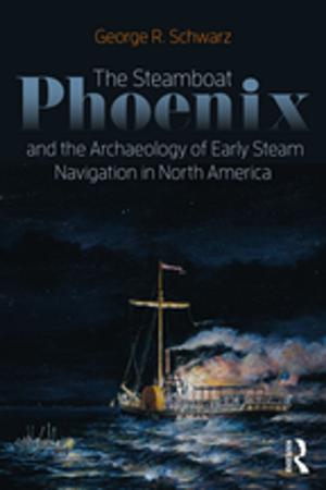 Cover of the book The Steamboat Phoenix and the Archaeology of Early Steam Navigation in North America by David Shotter