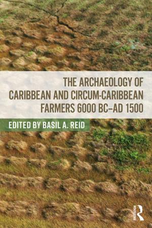 Cover of the book The Archaeology of Caribbean and Circum-Caribbean Farmers (6000 BC - AD 1500) by Robert S. Erikson, Kent L. Tedin