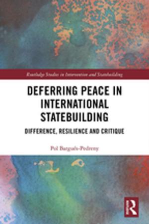 Cover of the book Deferring Peace in International Statebuilding by J. Clifford Turner, Malcolm Morrison