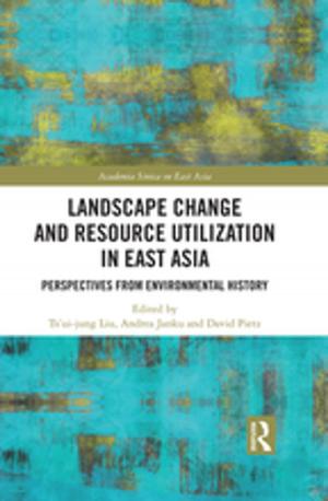Cover of the book Landscape Change and Resource Utilization in East Asia by Proffessor John Burnett, John Burnett