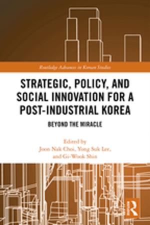 Cover of the book Strategic, Policy and Social Innovation for a Post-Industrial Korea by Munther Younes, Makda Weatherspoon, Maha Saliba Foster