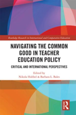 Cover of the book Navigating the Common Good in Teacher Education Policy by Moorhead Wright, Jane Davis, Michael Clarke