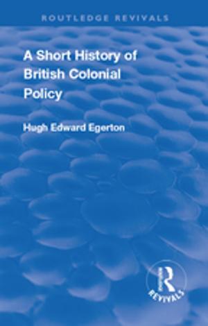 Cover of the book A Short History of British Colonial Policy by Phillip Tovey
