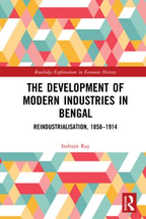 Cover of the book The Development of Modern Industries in Bengal by Antoinette Mannion