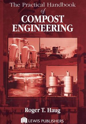Cover of the book The Practical Handbook of Compost Engineering by Roy Chudley, Roger Greeno