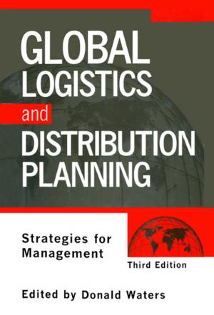 Cover of the book Global Logistics And Distribution Planning by John F. J. Toye