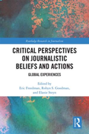 bigCover of the book Critical Perspectives on Journalistic Beliefs and Actions by 