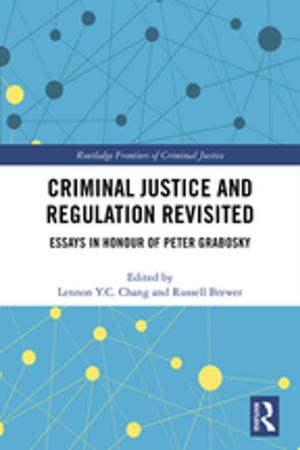 Cover of the book Criminal Justice and Regulation Revisited by Brenda Keogh, John Dabell, Stuart Naylor
