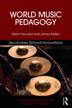 Cover of the book World Music Pedagogy, Volume III: Secondary School Innovations by Rafael Sardá, Stefano Pogutz
