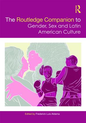 Cover of the book The Routledge Companion to Gender, Sex and Latin American Culture by Kristin Mulready-Stone